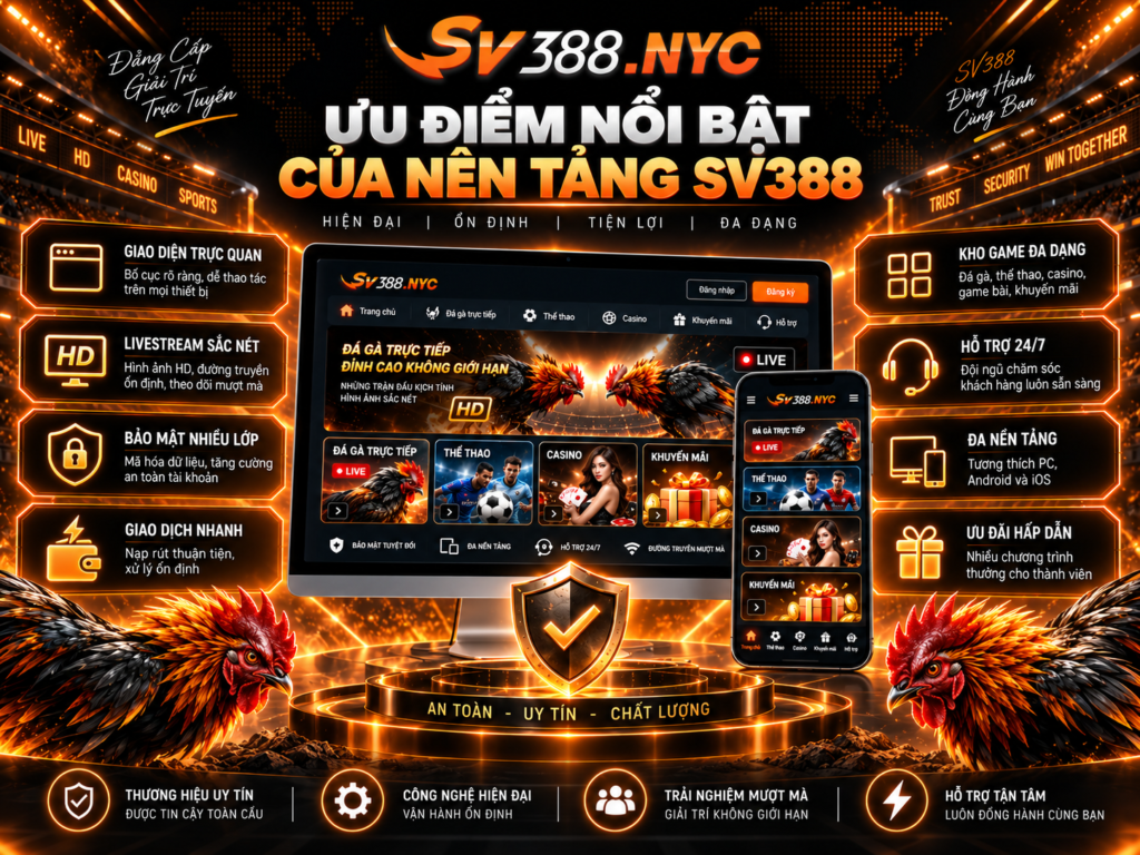 Ưu điểm nổi bật của nền tảng SV388